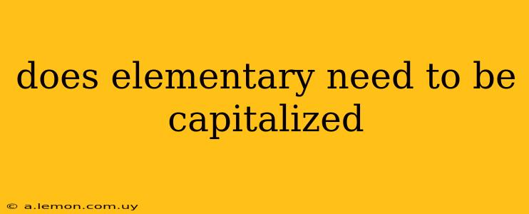 does elementary need to be capitalized