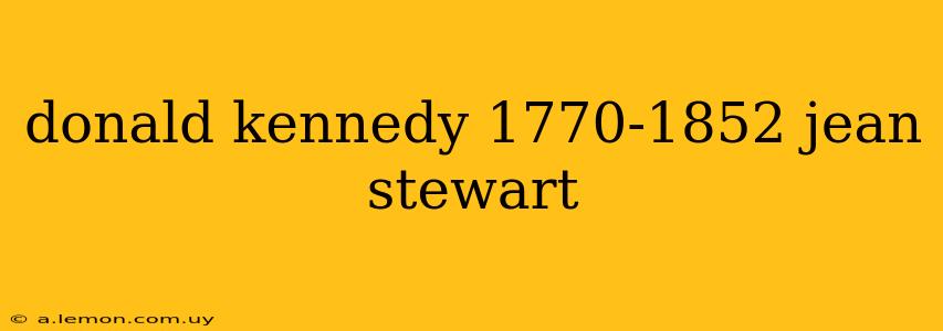 donald kennedy 1770-1852 jean stewart