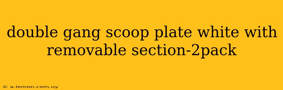 double gang scoop plate white with removable section-2pack