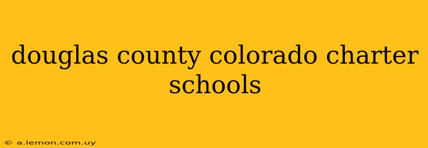 douglas county colorado charter schools