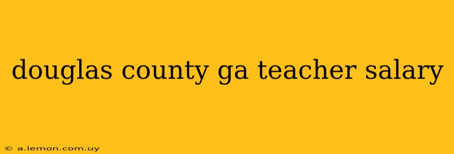 douglas county ga teacher salary