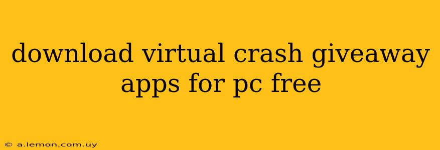 download virtual crash giveaway apps for pc free