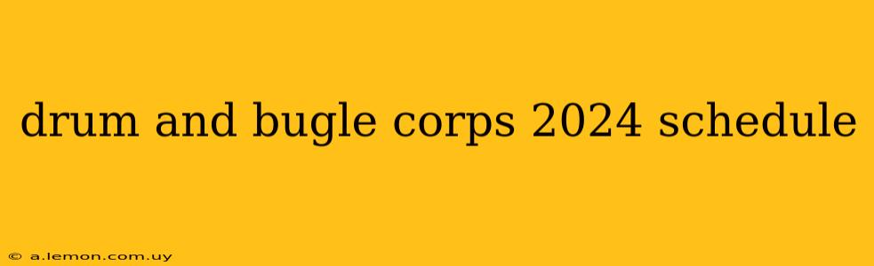 drum and bugle corps 2024 schedule