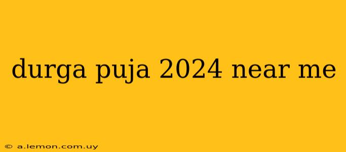 durga puja 2024 near me