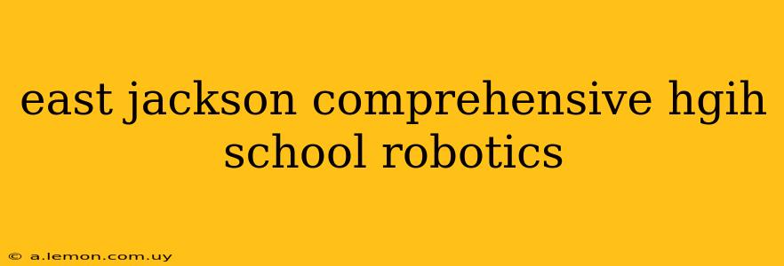 east jackson comprehensive hgih school robotics