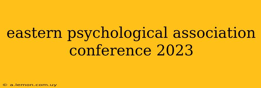 eastern psychological association conference 2023