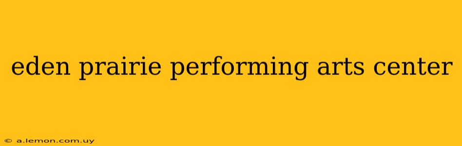 eden prairie performing arts center