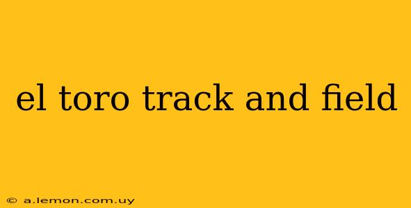 el toro track and field