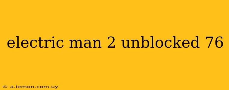 electric man 2 unblocked 76