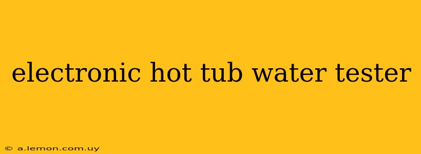 electronic hot tub water tester