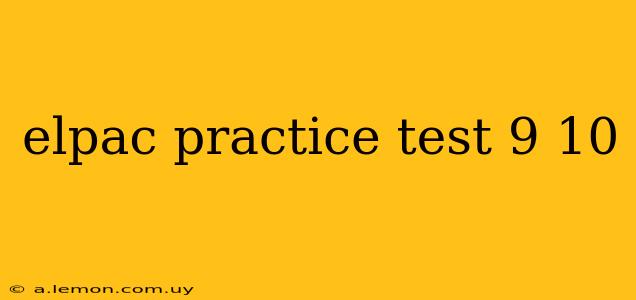 elpac practice test 9 10