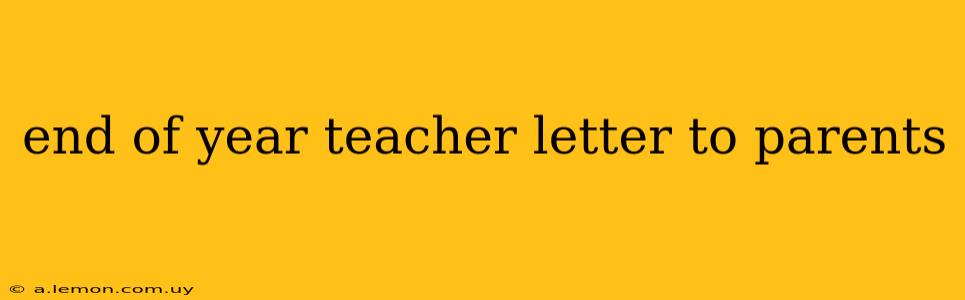 end of year teacher letter to parents