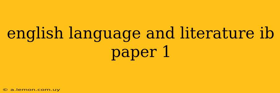 english language and literature ib paper 1