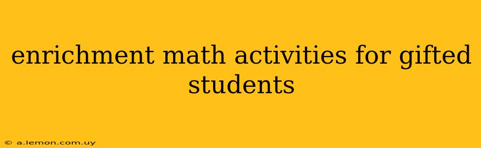 enrichment math activities for gifted students