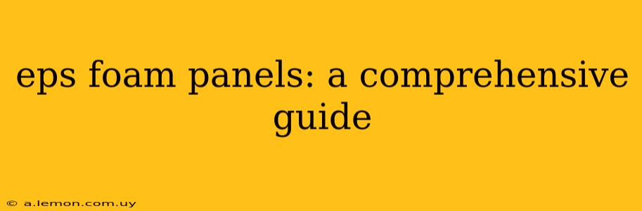 eps foam panels: a comprehensive guide