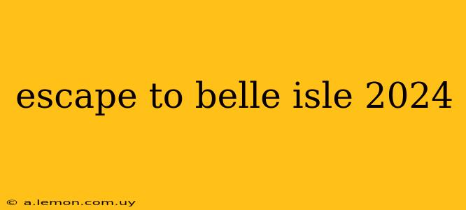 escape to belle isle 2024