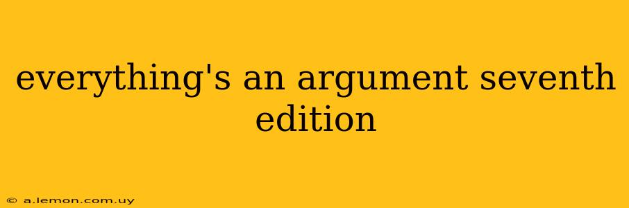 everything's an argument seventh edition