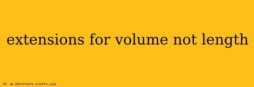 extensions for volume not length