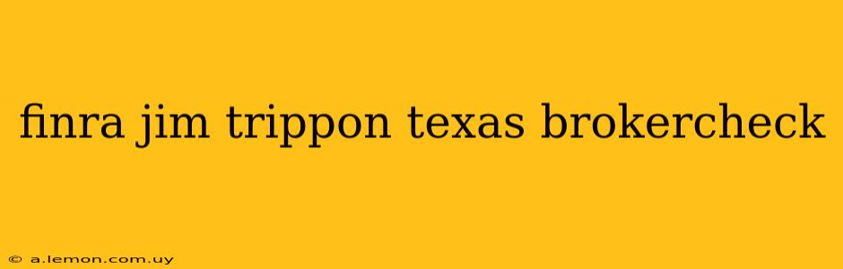 finra jim trippon texas brokercheck