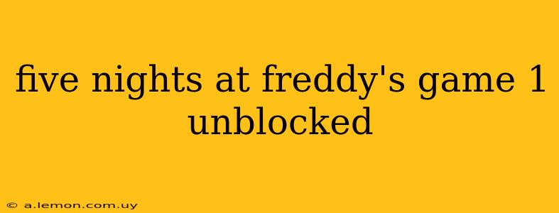 five nights at freddy's game 1 unblocked