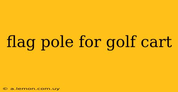 flag pole for golf cart