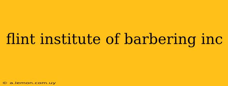 flint institute of barbering inc