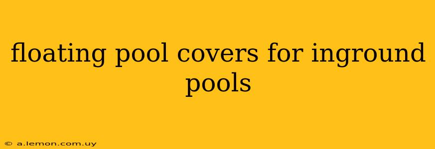 floating pool covers for inground pools