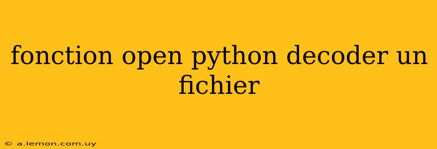 fonction open python decoder un fichier