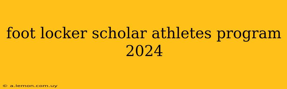 foot locker scholar athletes program 2024