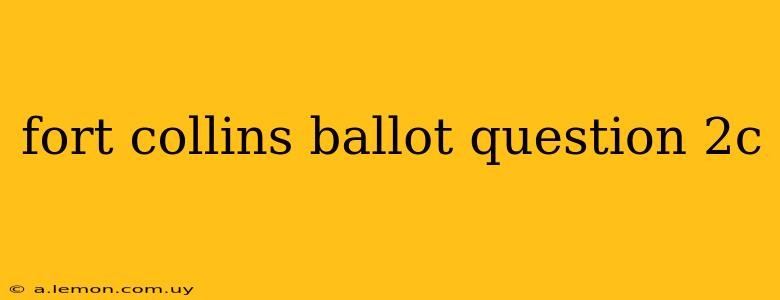 fort collins ballot question 2c