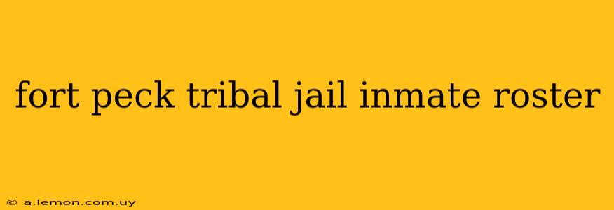 fort peck tribal jail inmate roster