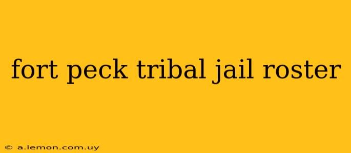 fort peck tribal jail roster