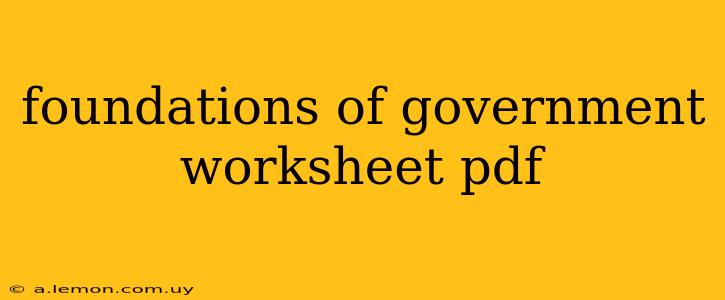 foundations of government worksheet pdf