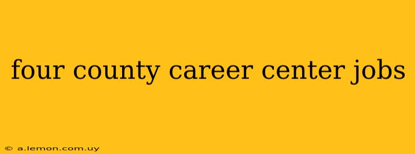 four county career center jobs