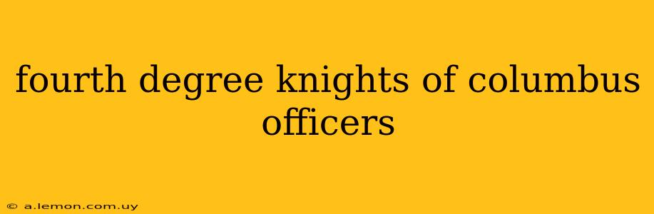 fourth degree knights of columbus officers