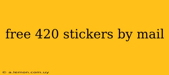 free 420 stickers by mail