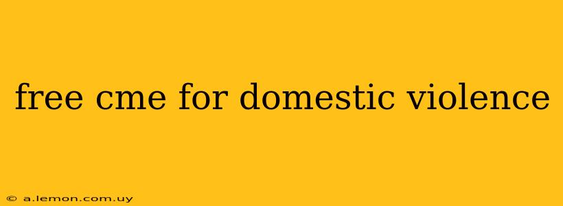 free cme for domestic violence