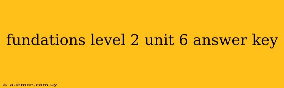 fundations level 2 unit 6 answer key