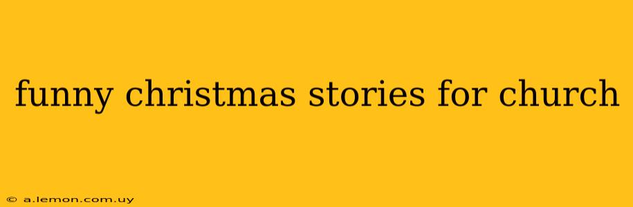 funny christmas stories for church