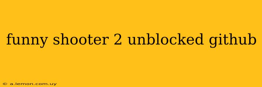 funny shooter 2 unblocked github