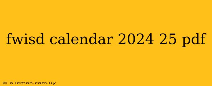 fwisd calendar 2024 25 pdf