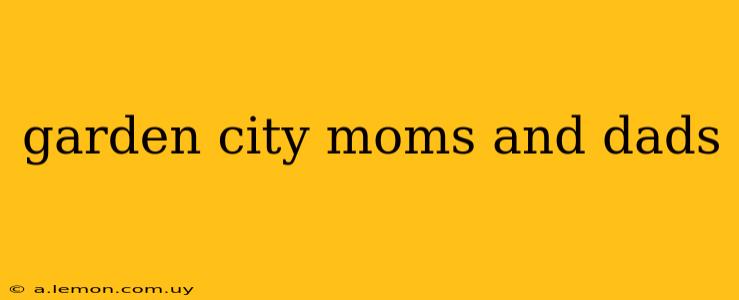 garden city moms and dads