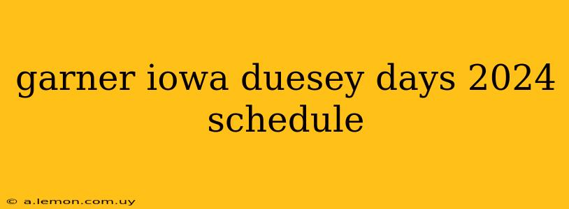 garner iowa duesey days 2024 schedule