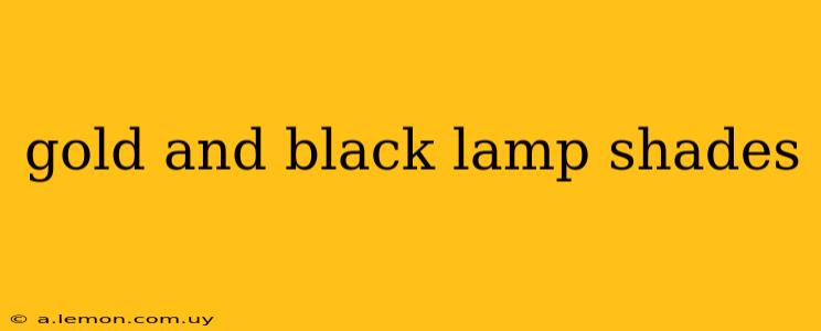 gold and black lamp shades