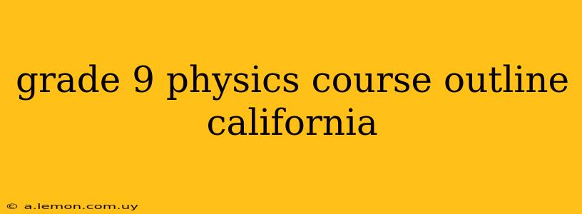 grade 9 physics course outline california