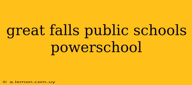 great falls public schools powerschool