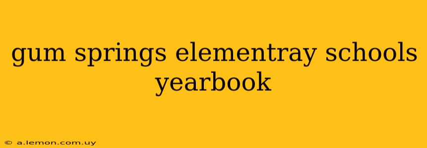 gum springs elementray schools yearbook