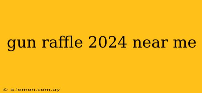 gun raffle 2024 near me