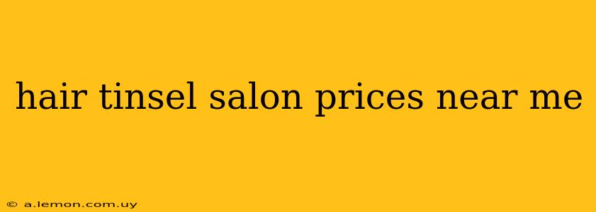 hair tinsel salon prices near me