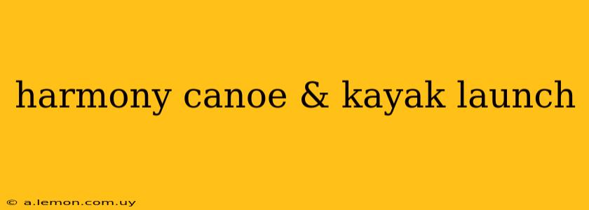 harmony canoe & kayak launch